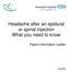 Headache after an epidural or spinal injection What you need to know. Patient information Leaflet