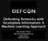 Defending Networks with Incomplete Information: A Machine Learning Approach. Alexandre Pinto alexcp@mlsecproject.org @alexcpsec @MLSecProject