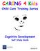 CARING 4 Kids Child Care Training Series Cognitive Development Self Study Guide
