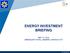 ENERGY INVESTMENT BRIEFING