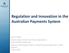 Regulation and Innovation in the Australian Payments System