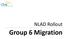 NLAD Rollout. Group 6 Migration