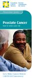 Prevention Series. Prostate Cancer. How to reduce your risk. Let's Make Cancer History 1 888 939-3333 www.cancer.ca