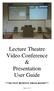 Lecture Theatre Video Conference & Presentation User Guide ***DO NOT REMOVE FROM ROOM*** Page 1 of 18
