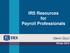IRS Resources for Payroll Professionals