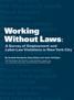 Without Laws: ight to organize. etaliation orkers comp. inimum wage. Labor Law Violations in New York City