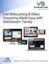 Live Webcasting & Video Streaming Made Easy with VidOstreamTM. Family