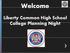 Welcome. Liberty Common High School College Planning Night