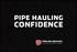 PIPE HAULING CONFIDENCE PIPELINE SERVICES A TURN-KEY PIPE LOGISTIC COMPANY