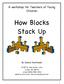 A workshop for Teachers of Young Children. How Blocks Stack Up. By Sharon MacDonald