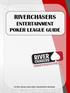 RIVERCHASERS ENTERTAINMENT POKER LEAGUE GUIDE