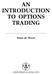AN INTRODUCTION TO OPTIONS TRADING. Frans de Weert