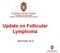 Update on Follicular Lymphoma. Brad Kahl, M.D.