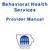 Behavioral Health Services. Provider Manual