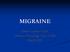 MIGRAINE. Denise Cambier M.D. Delaware Neurology, Ohio Health March 2013