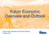 Yukon Economic Overview and Outlook. Derrick Hynes, Business & Economic Research