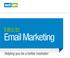 Intro to. Email Marketing. Helping you be a better marketer