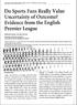 Do Sports Fans Really Value Uncertainty of Outcome? Evidence from the English Premier League