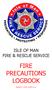 ISLE OF MAN FIRE & RESCUE SERVICE FIRE PRECAUTIONS LOGBOOK. Website www.iomfire.com