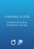 FINDING A JOB INTERNATIONAL STUDENT GUIDE. Student Help on Campus