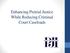 Enhancing Pretrial Justice While Reducing Criminal Court Caseloads
