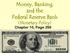 Money, Banking, and the Federal Reserve Bank (Monetary Policy) Chapter 10, Page 256