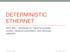 DETERMINISTIC ETHERNET. IEEE 802.1 standards for real-time process control, industrial automation, and vehicular networks
