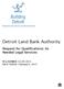 Detroit Land Bank Authority. Request for Qualifications: As Needed Legal Services