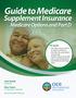 Guide to Medicare. Supplement Insurance. Medicare Options and Part D. This guide: John Kasich Governor