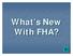 What s s New With FHA?
