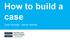 How to build a case. Clare Hockney - Senior Solicitor