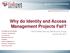 Why do Identity and Access Management Projects Fail? With FishNet Security IAM Services Group January 26, 2012