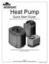 Heat Pump. Quick Start Guide Models: 035, 055, 075, 090, 115, 110, 120, 121, 135, 155, 156, & 175