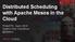 Distributed Scheduling with Apache Mesos in the Cloud. PhillyETE - April, 2015 Diptanu Gon Choudhury @diptanu