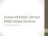 Somerset Public Library: FREE Online Services. available with your library card