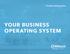 Product Information YOUR BUSINESS OPERATING SYSTEM