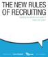 THE NEW RULES OF RECRUITING. Capturing the attention and loyalty of today s job seeker