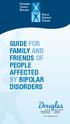 Guide for family and friends of people affected by bipolar disorders. www.douglas.qc.ca