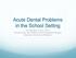 Acute Dental Problems in the School Setting