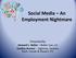 Social Media An Employment Nightmare. Presented By: Howard L. Bolter Bolter Law, LLC Cynthia Bremer Ogletree, Deakins, Nash, Smoak & Stewart, P.C.