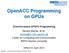OpenACC Programming on GPUs