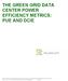 THE GREEN GRID DATA CENTER POWER EFFICIENCY METRICS: PUE AND DCiE