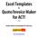Excel Templates. & Quote/Invoice Maker for ACT! Another efficient and affordable ACT! Add-On by V 1.1. http://www.exponenciel.com
