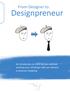 From Designer to. Designpreneur. An introduction to LEAN Startup methods, and how your UX Design skills are relevant to business modeling.