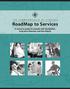 RoadMap to Services A resource guide for people with disabilities, long term illnesses, and the elderly