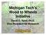 Michigan Tech s Wood to Wheels Initiative. David D. Reed, Ph.D. Vice President for Research