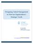 Designing Talent Management to Meet an Organization s Strategic Needs