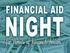 Discussion Topics. o What is Financial Aid?