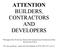 ATTENTION BUILDERS, CONTRACTORS AND DEVELOPERS
