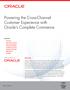 Powering the Cross-Channel Customer Experience with Oracle s Complete Commerce